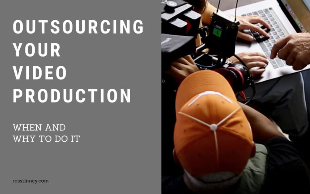Outsourcing your video production: when and why to do it